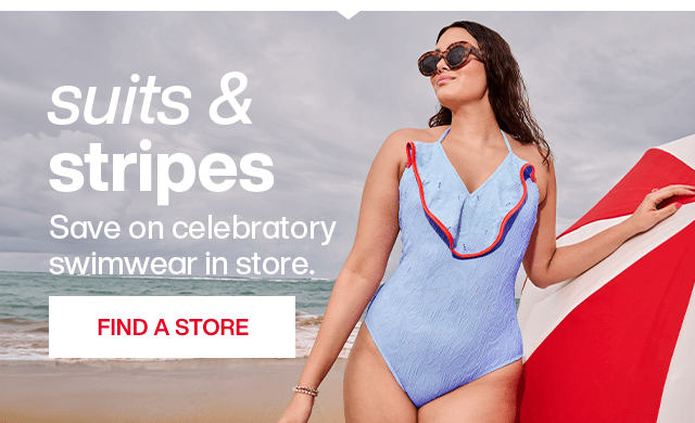 Suit & stripes. Save on celebratory swimwear in store. Find A Store.